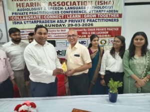 Audiologists and Speech-Language Pathologists' Conference Concludes in Lucknow; Emphasis Placed on Better Healthcare Services